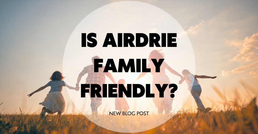 Is Airdrie Family Friendly? Discover Why Families Love Living Here